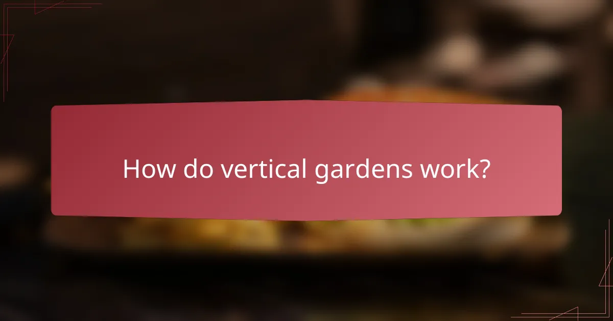 How do vertical gardens work?