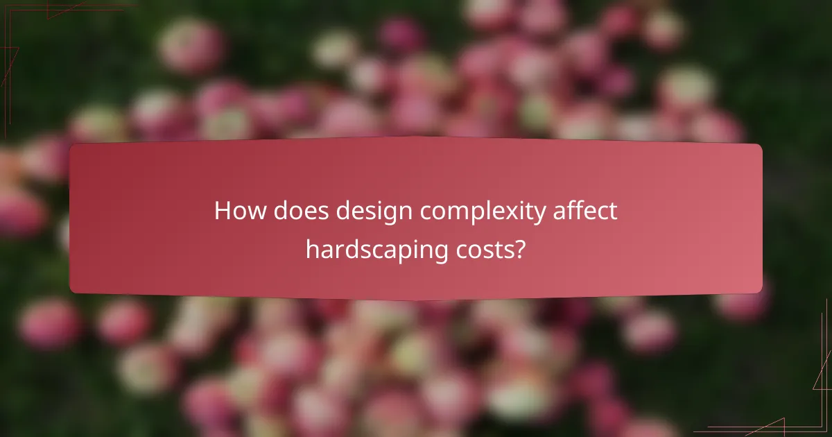 How does design complexity affect hardscaping costs?