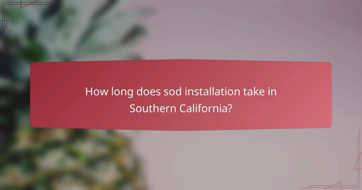 How long does sod installation take in Southern California?