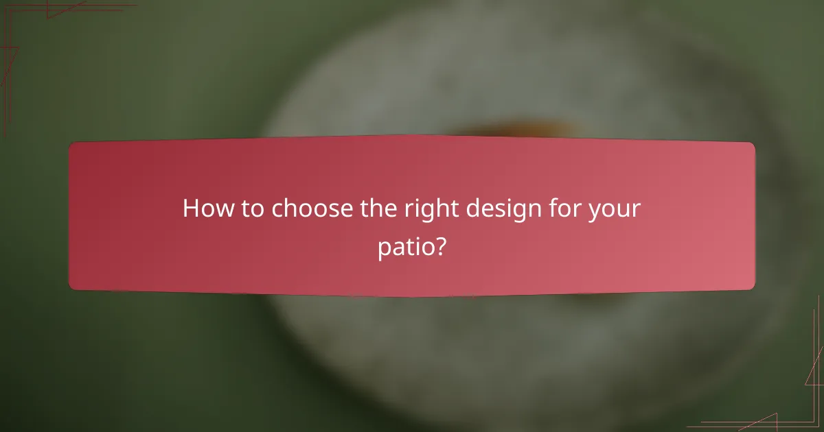 How to choose the right design for your patio?