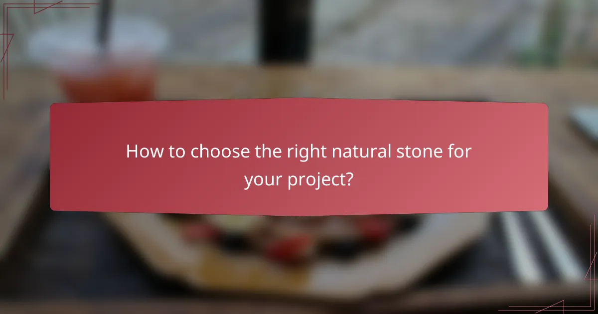 How to choose the right natural stone for your project?