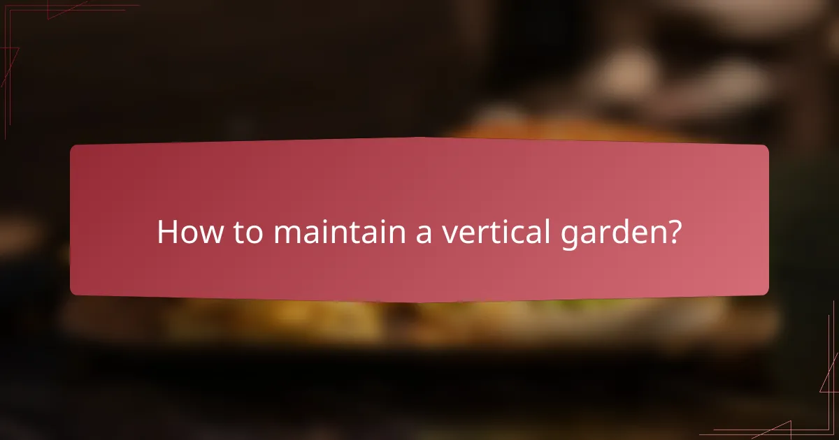 How to maintain a vertical garden?