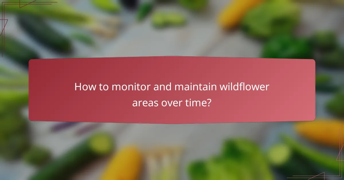 How to monitor and maintain wildflower areas over time?