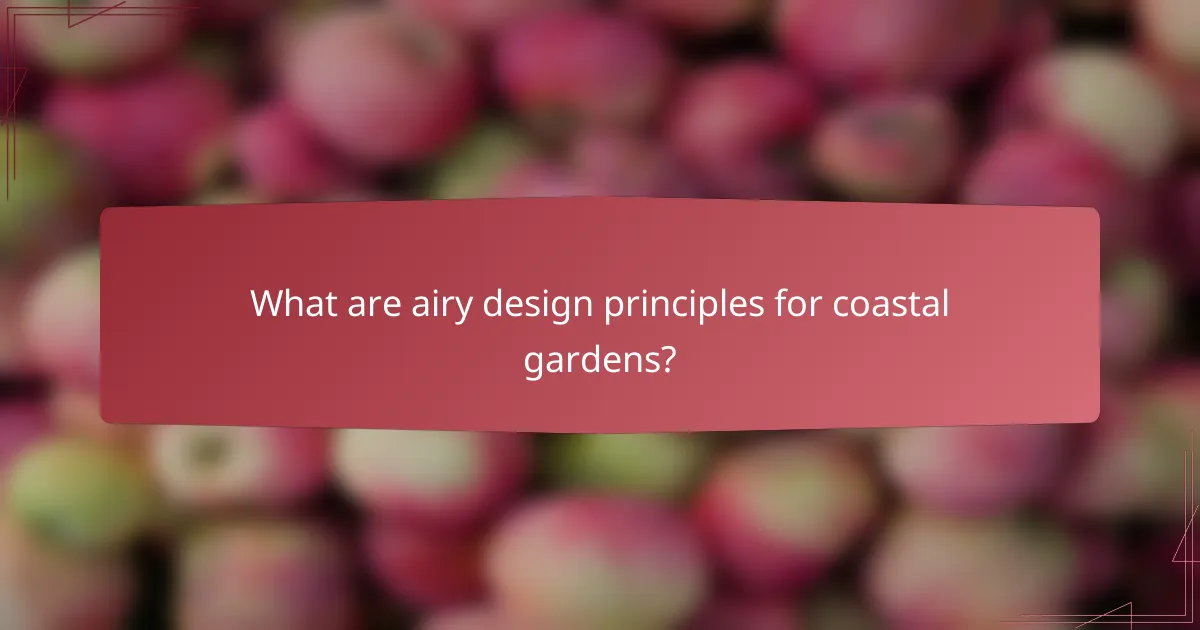 What are airy design principles for coastal gardens?