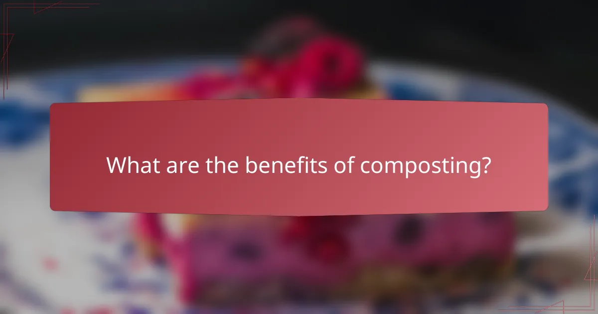 What are the benefits of composting?