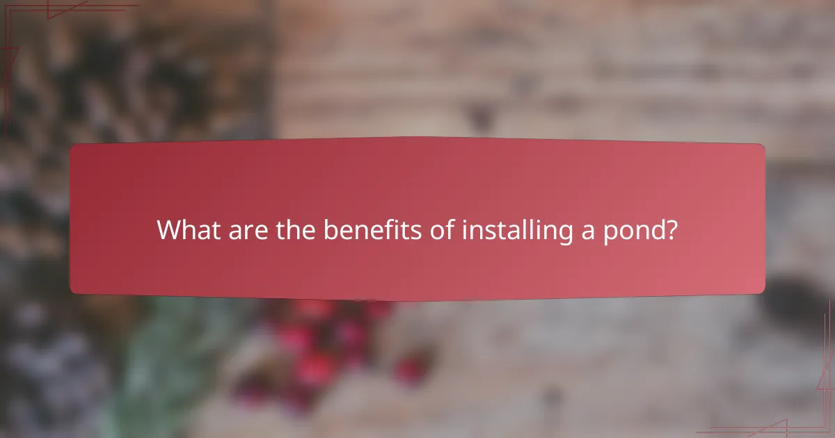 What are the benefits of installing a pond?