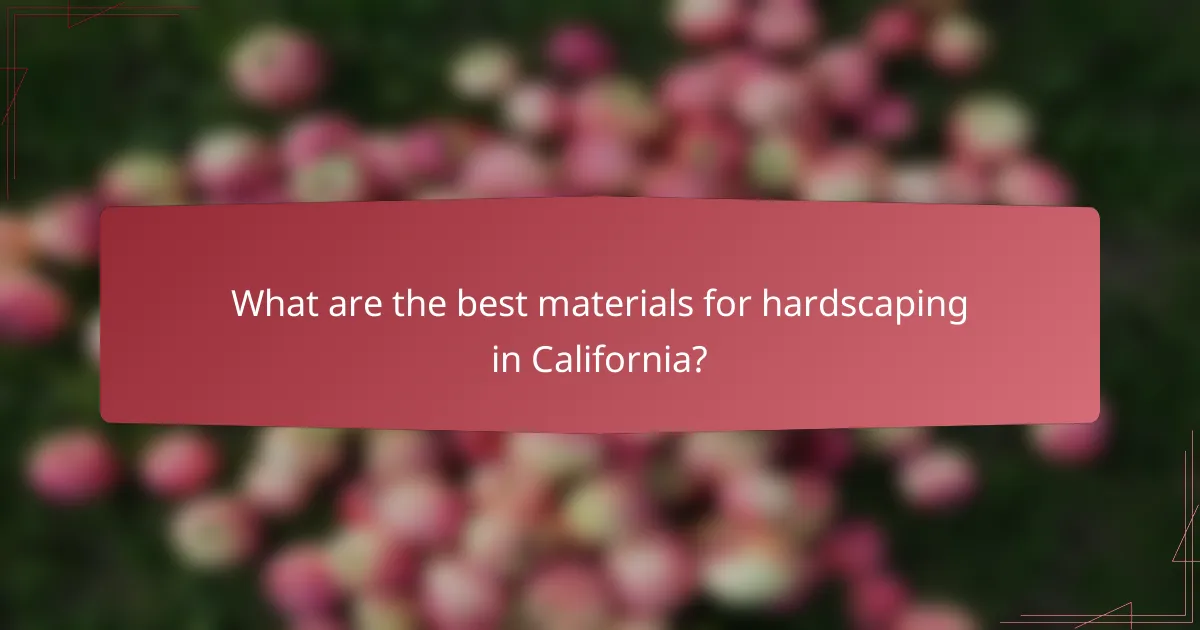 What are the best materials for hardscaping in California?