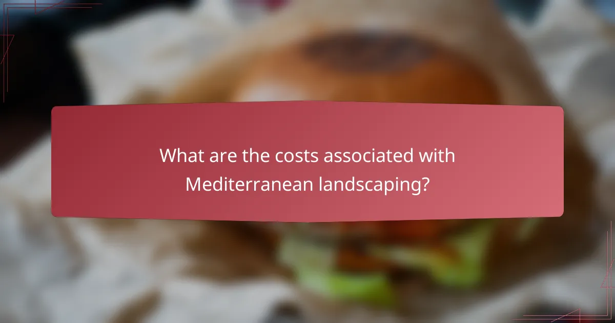 What are the costs associated with Mediterranean landscaping?