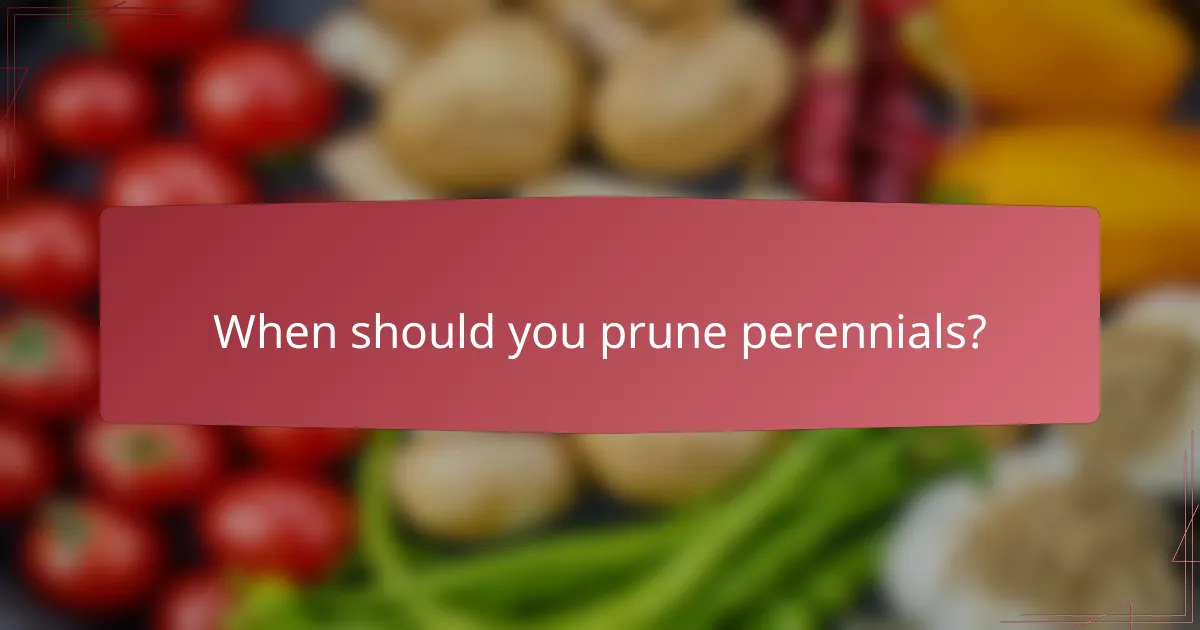 When should you prune perennials?